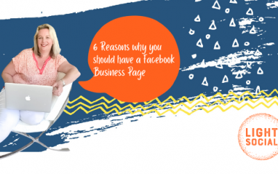 6 Reasons why YOU should have a Facebook Business Page