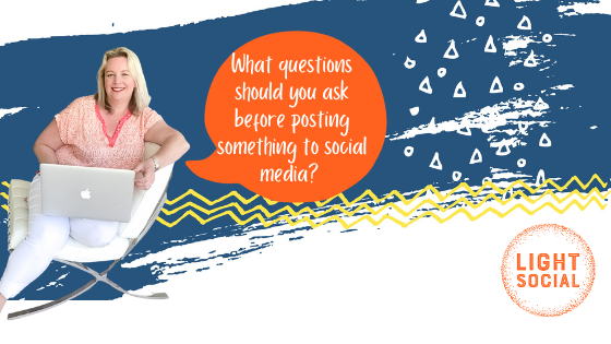 What questions should you ask yourself before posting something to social media?